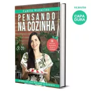 Livro de Receitas Capa Dura “Pensando na Cozinha” Camila Victorino (50 Receitas Saudáveis, Fáceis e Veganas)