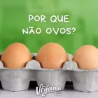 Por que não ovos? - Descubra por que veganos não comem ovos 